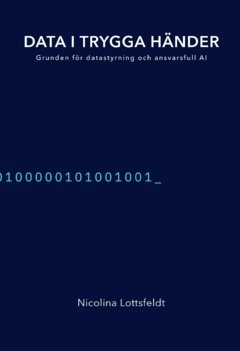 Data i trygga händer : grunden för datastyrning och ansvarsfull AI