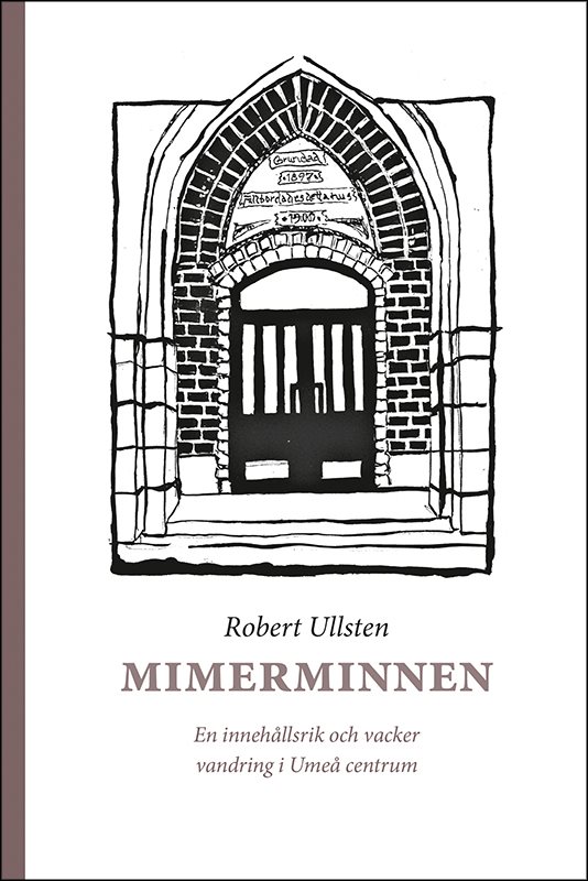 Mimerminnen : en innehållsrik och vacker vandring i Umeå centrum