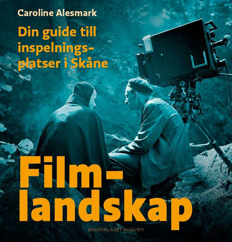 Filmlandskap : din guide till inspelningsplatser i Skåne