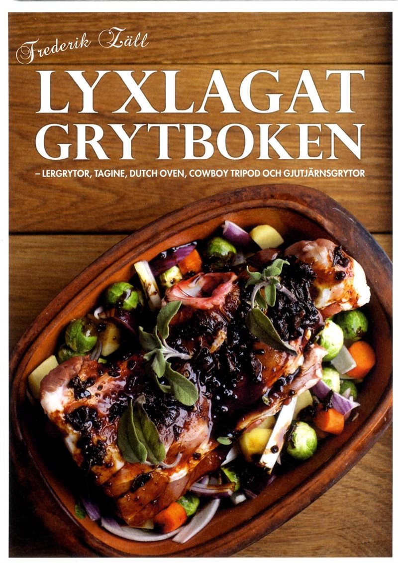 Lyxlagat grytboken : lergrytor, dutch oven, cowboy tripod och gjutjärnsgrytor