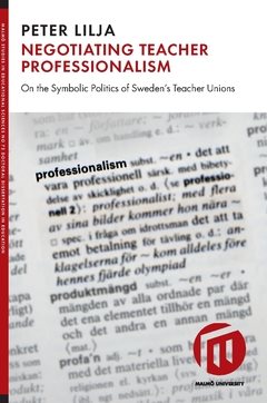 Negotiating teacher professionalism : on the symbolic politics of Sweden