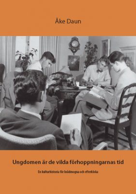 Ungdomen är de vilda förhoppningarnas tid : en kulturhistoria för brådmogna och efterkloka