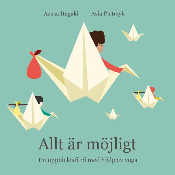 Allt är möjligt : en upptäcktsfärd med hjälp av yoga