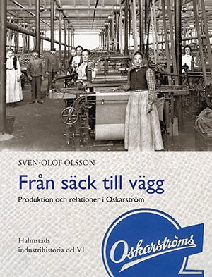 Från säck till vägg - Produktion och relationer i Oskarström