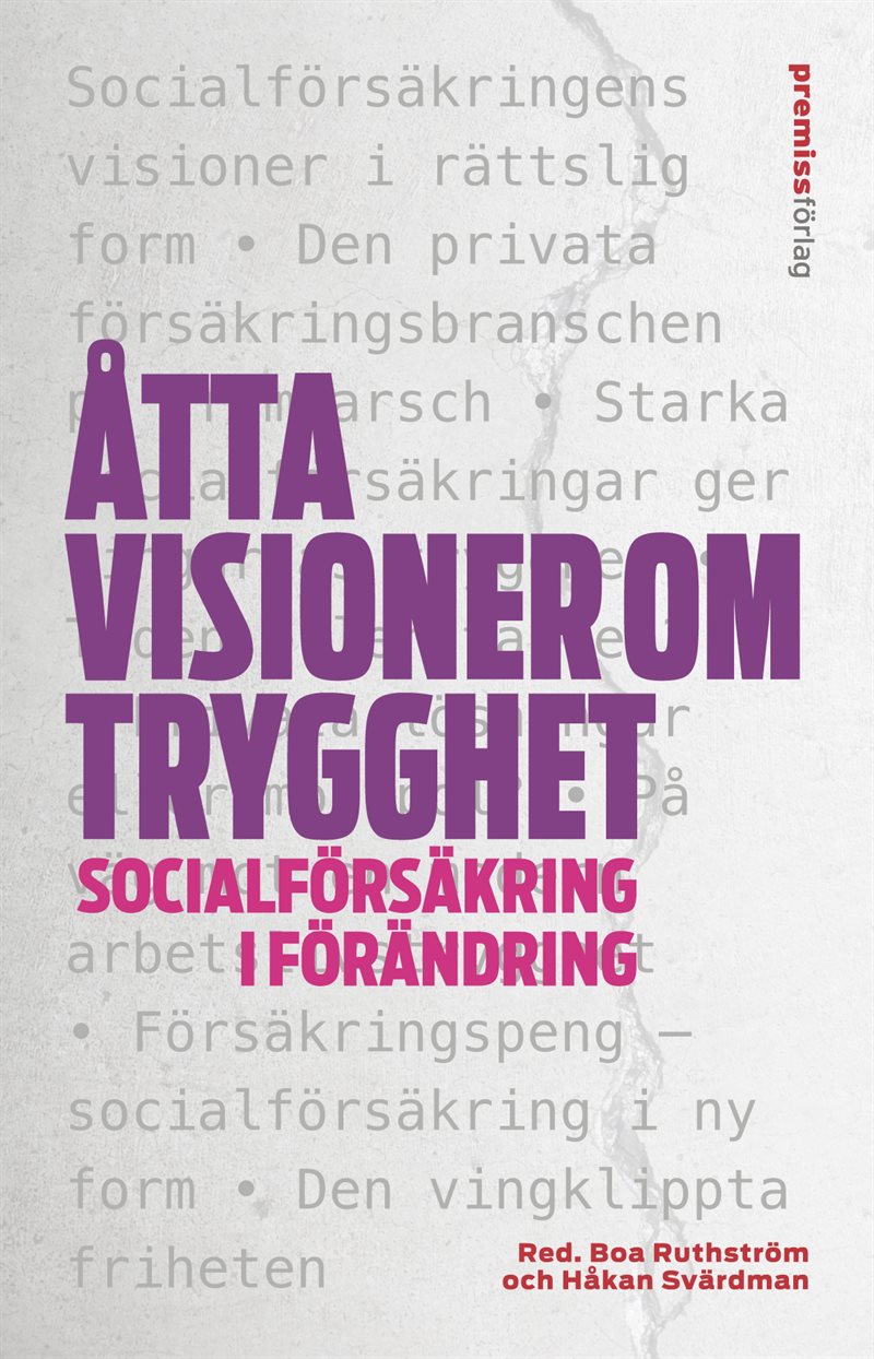 Åtta visioner om trygghet : socialförsäkring i förändring