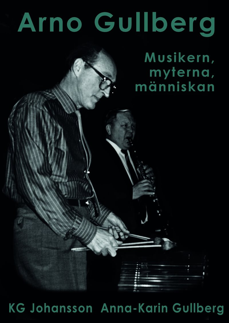 Arno Gullberg : musikern, myterna, människan