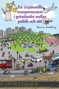 Ett (o)jämställt  transportsystem i gränslandet mellan politik och rätt : en genusrättsvetenskaplig studie av rättslig styrning för jämställdhet inom vissa samhällsområden