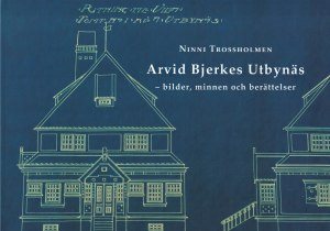 Arvid Bjerkes Utbynäs : bilder, minnen och berättelser