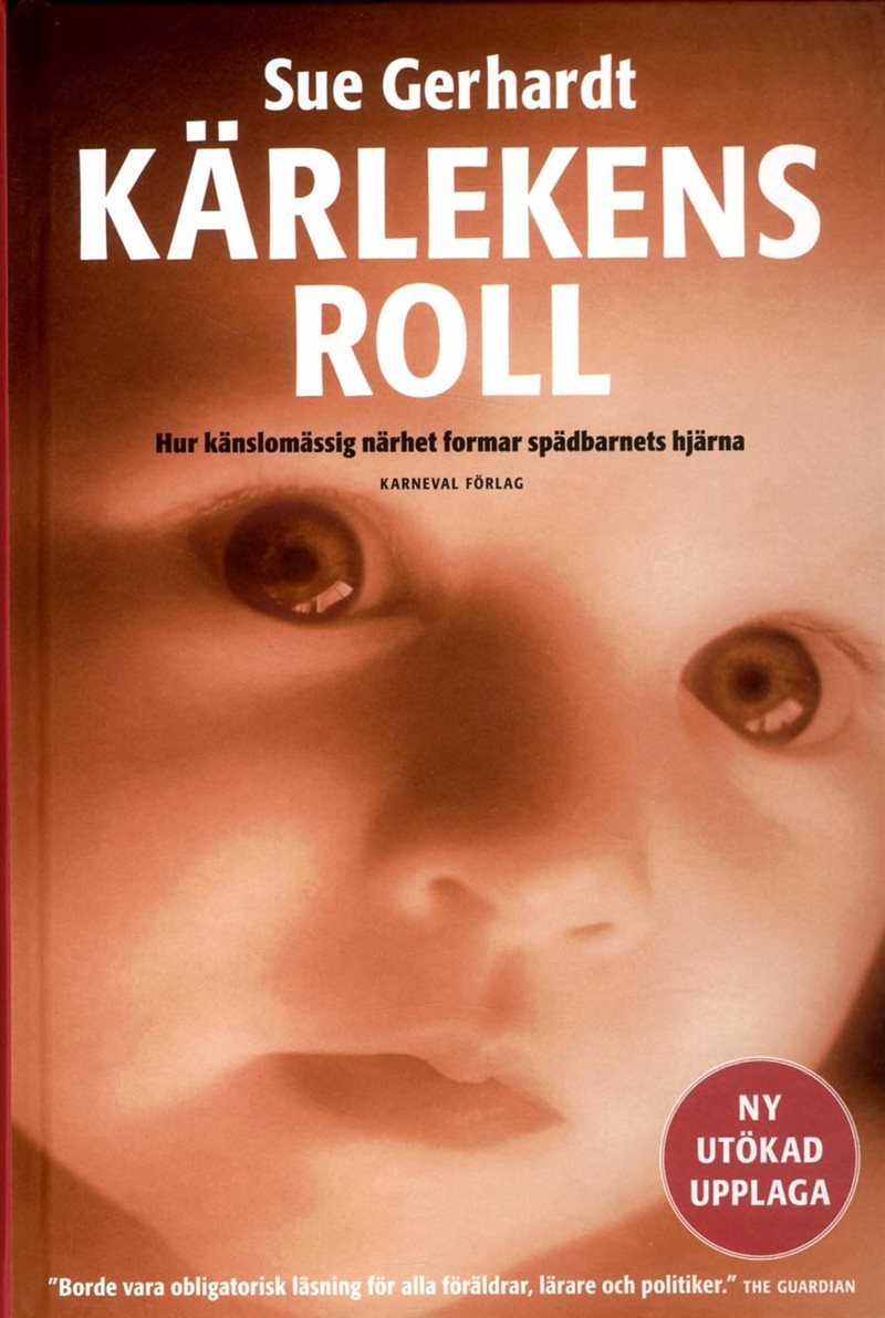 Kärlekens roll : hur känslomässig närhet formar spädbarnets hjärna