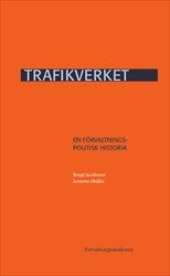 Trafikverket : En förvaltningspolitisk historia