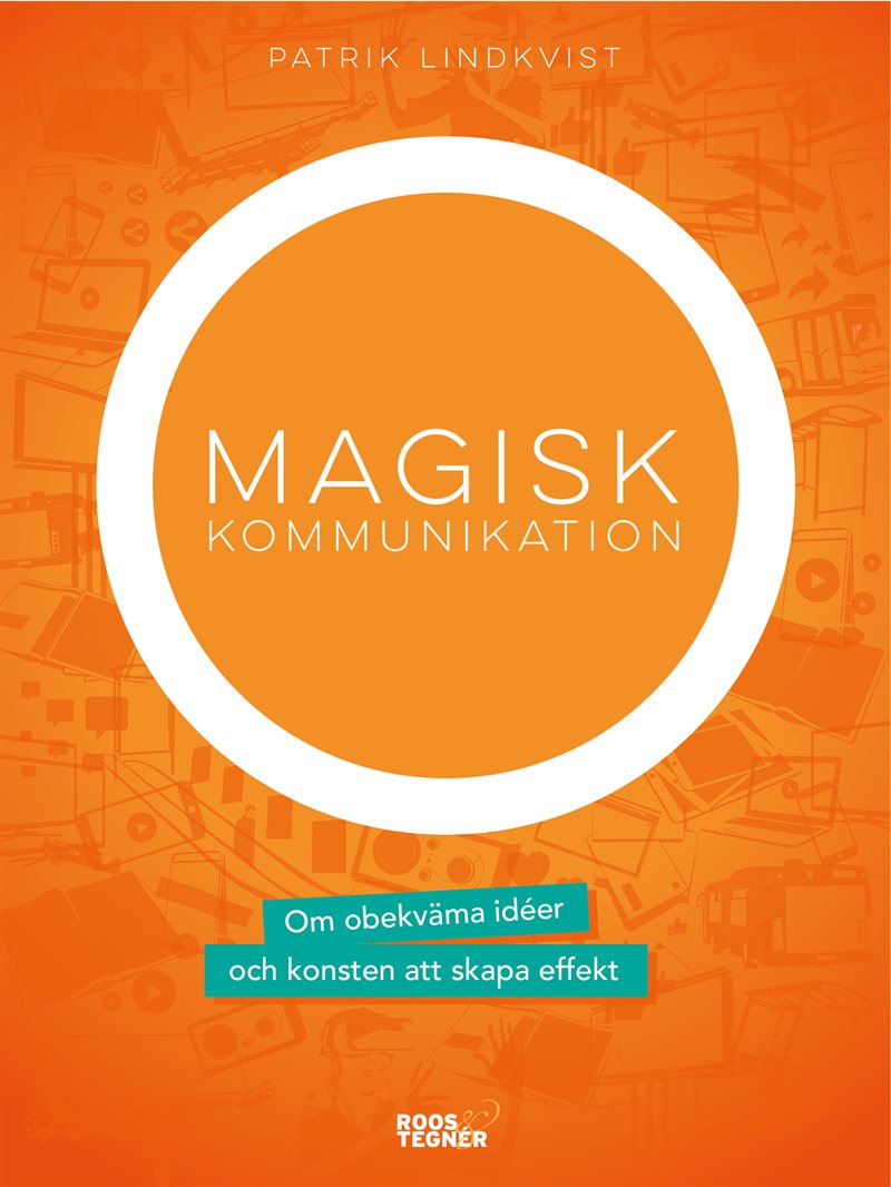 Magisk kommunikation : om obekväma idéer och konsten att skapa effekt