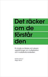 Det räcker om de förstår den : En studie av lärares och elevers uppfattningar om multiplikation och multiplikationstabellen