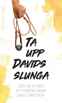 Ta upp Davids slunga : står du ut med att Herrens namn dras i smutsen?