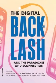 The digital backlash and the paradoxes of disconnection