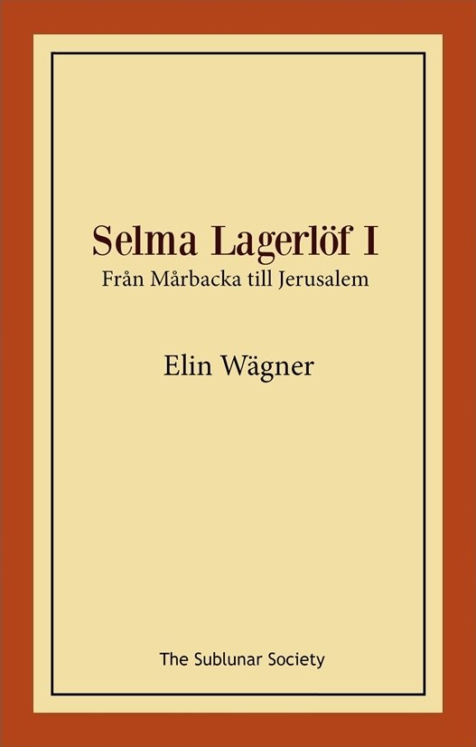 Selma Lagerlöf I : från Mårbacka till Jerusalem