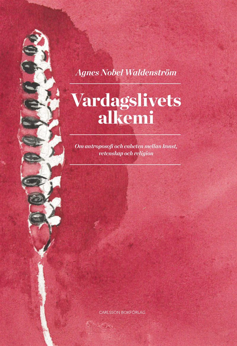 Vardagslivets alkemi : om antroposofi och enheten mellan konst, vetenskap och religion