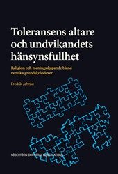 Toleransens altare och undvikandets hänsynsfullhet : Religion och meningsskapande bland svenska grundskoleelever