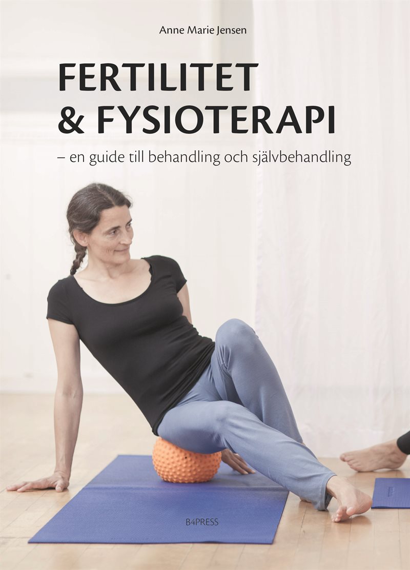 Fertilitet & fysioterapi : en guide till behandling och självbehandling