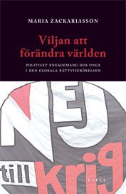 Viljan att förändra världen : politiskt engagemang hos unga i den globala rättviserörelsen