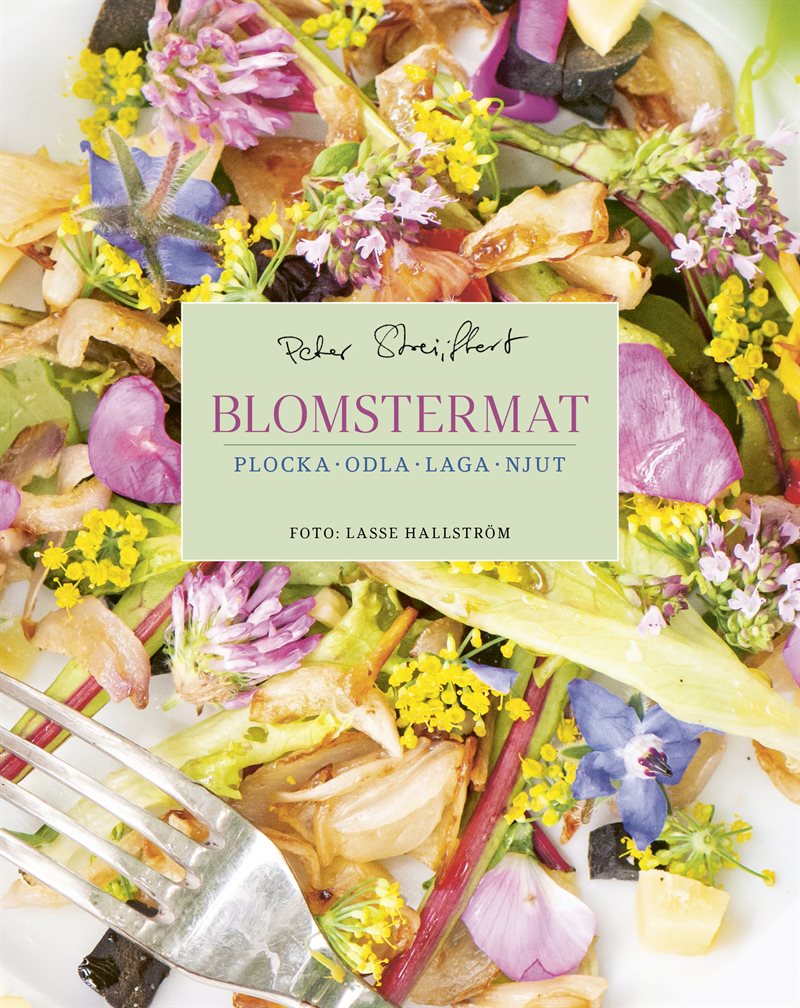 Blomstermat : plocka, odla, laga, njut