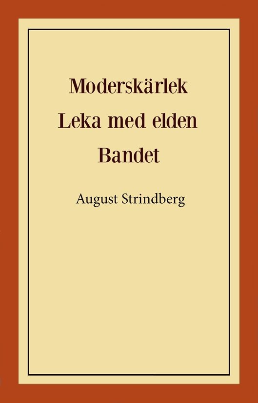 Moderskärlek ; Leka med elden ; Bandet