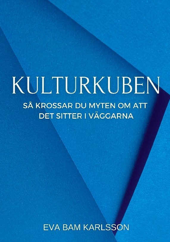 Kulturkuben : så krossar du myten om att det sitter i väggarna