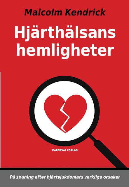 Hjärthälsans hemligheter : på spaning efter hjärtsjukdomars verkliga orsaker