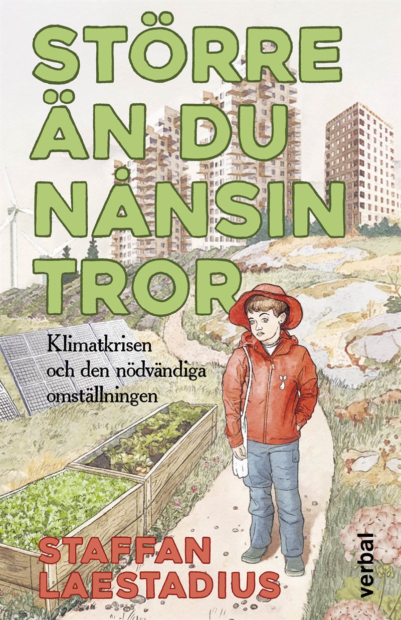 Större än du nånsin tror : Klimatkrisen och den nödvändiga omställningen