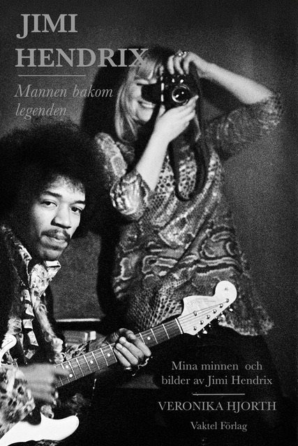 Jimi Hendrix : mannen bakom legenden - Mina bilder och minnen av Jimi Hendrix