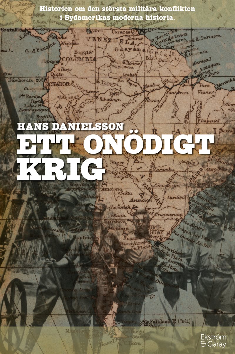 Ett onödigt krig : Historien om den största militära konflikten i Sydamerikas moderna historia