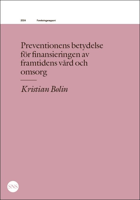 Preventionens betydelse  för finansieringen av  framtidens vård och  omsorg