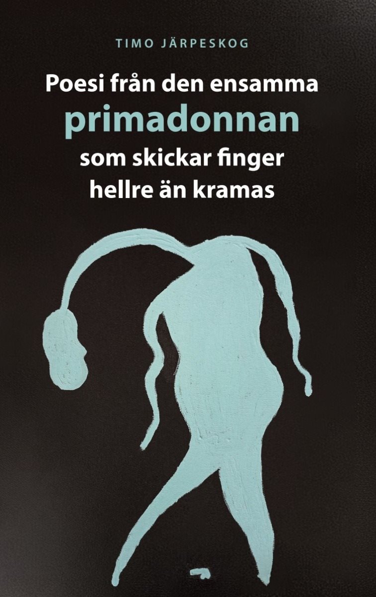 Poesi från den ensamma primadonnan som skickar finger hellre än kramas