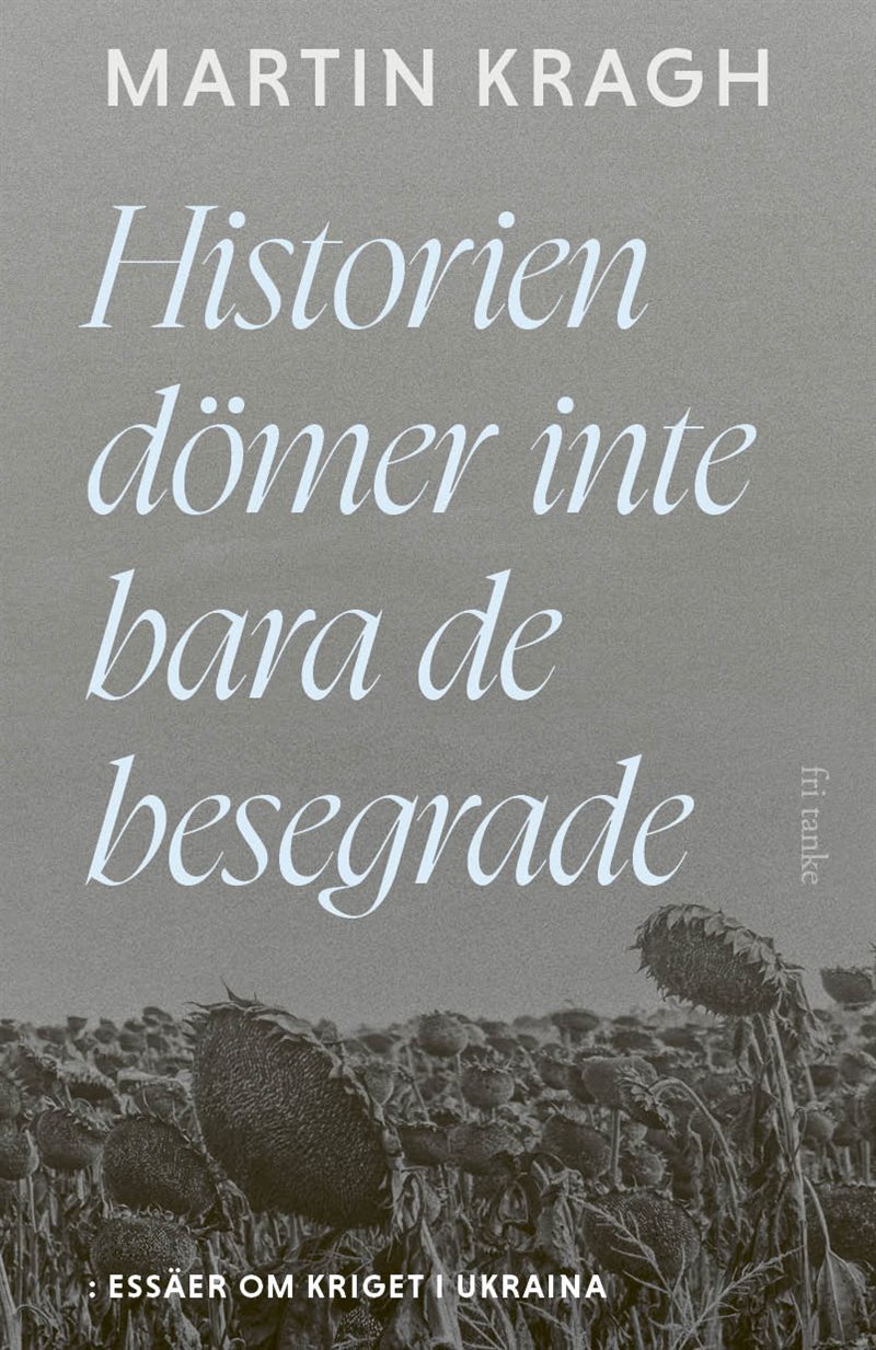 Historien dömer inte bara de besegrade: Essäer om kriget i U