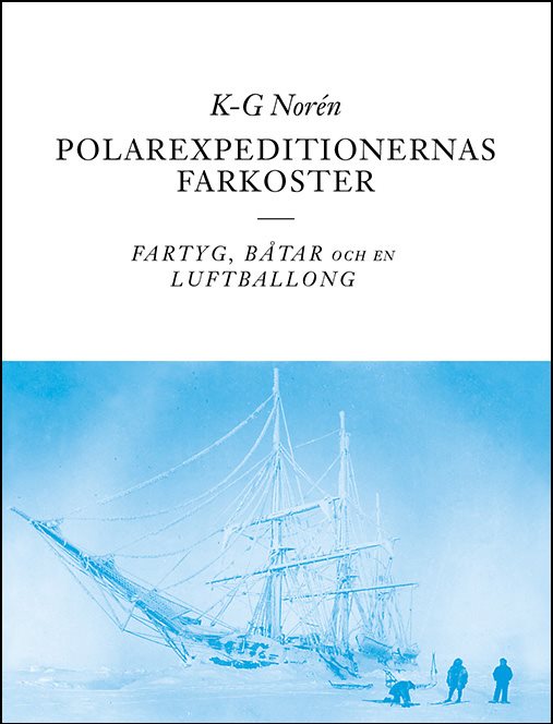 Polarexpeditionernas farkoster : fartyg, båtar och en luftballong