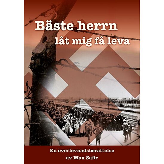 Bäste herrn, låt mig få leva : en överlevnadsberättelse