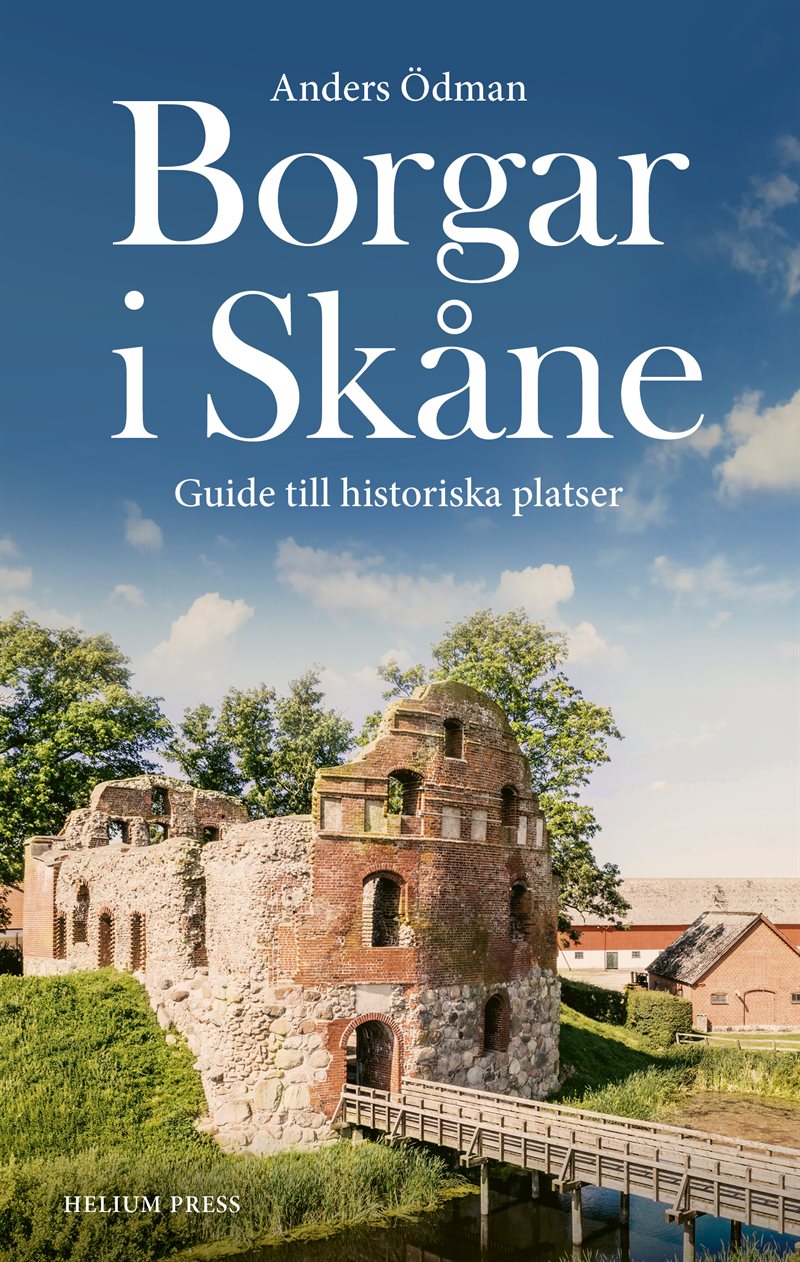 Borgar i Skåne : Guide till historiska platser