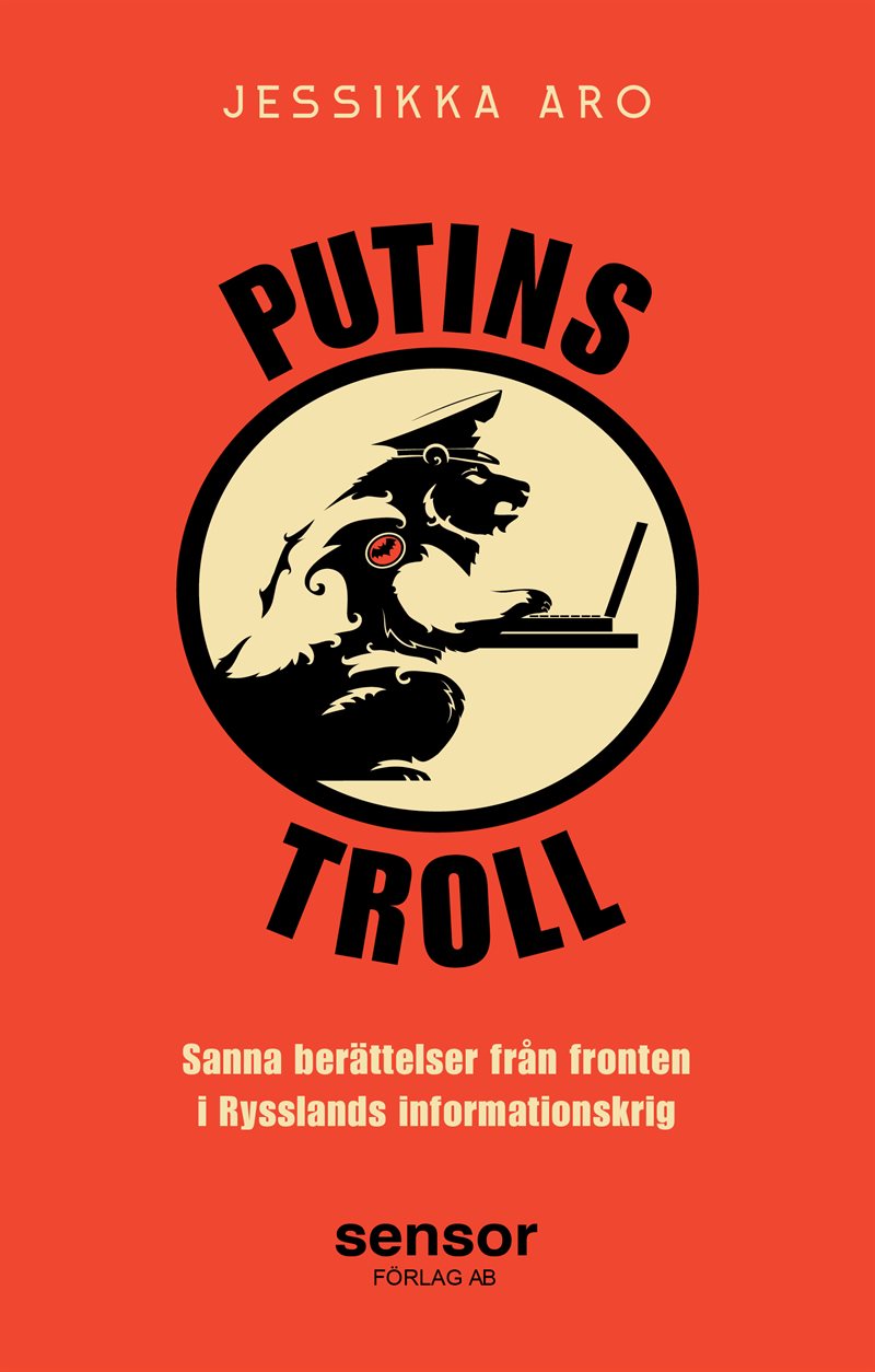 Putins troll : sanna berättelser från fronten i Rysslands informationskrig