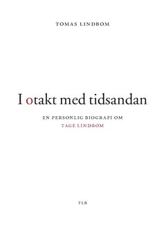 I otakt med tidsandan : en personlig biografi om Tage Lindbom