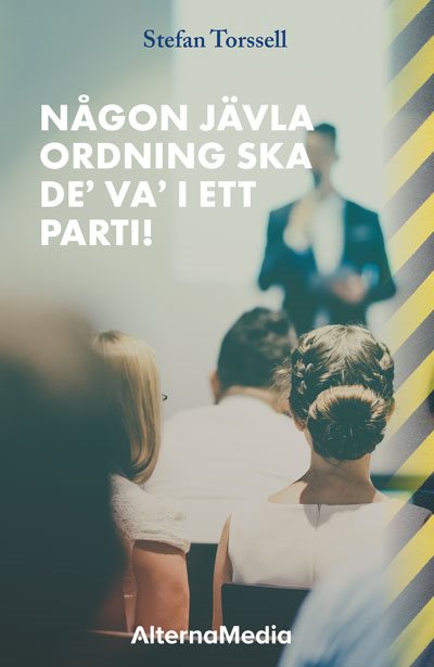 Någon jävla ordning ska de’ va’ i ett parti!