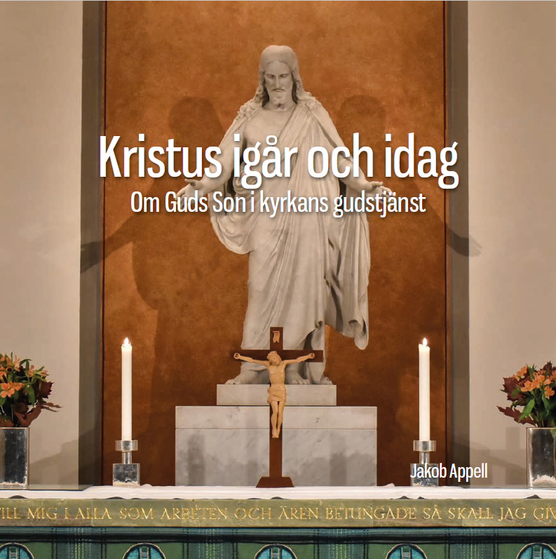 Kristus igår och idag. Om Guds Son i kyrkans gudstjänst.