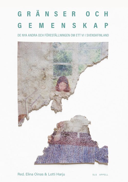 Gränser och gemenskap. De nya andra och föreställningen om ett vi i Svenskfinland