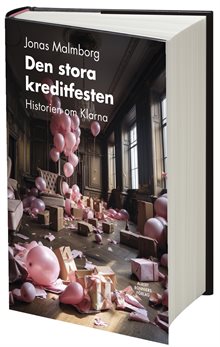 Den stora kreditfesten : historien om Klarna