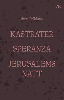 Kastrater. Speranza. Jerusalems natt