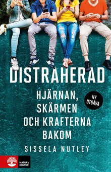 Distraherad : hjärnan, skärmen och krafterna bakom