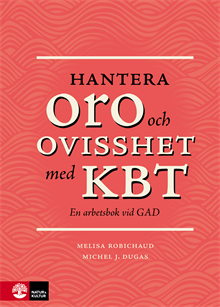 Hantera oro och ovisshet med KBT : En arbetsbok vid GAD