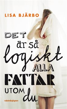 Det är så logiskt, alla fattar utom du