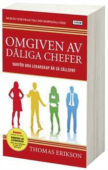 Omgiven av dåliga chefer : varför bra ledarskap är så sällsynt