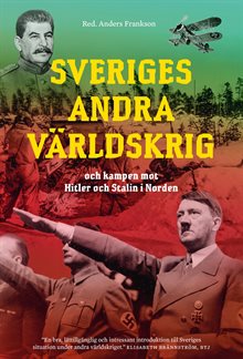 Sveriges andra världskrig och kampen mot Hitler och Stalin i Norden