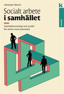 Socialt arbete i samhället : Samhällsvetenskap och juridik för arbete med människor