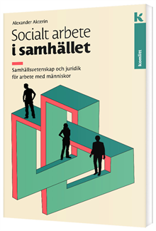 Socialt arbete i samhället : samhällsvetenskap och juridik för arbete med människor